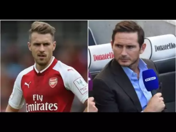 Video: Frank Lampard Has Shared His Very Interesting Opinion About Aaron Ramsey At Arsenal